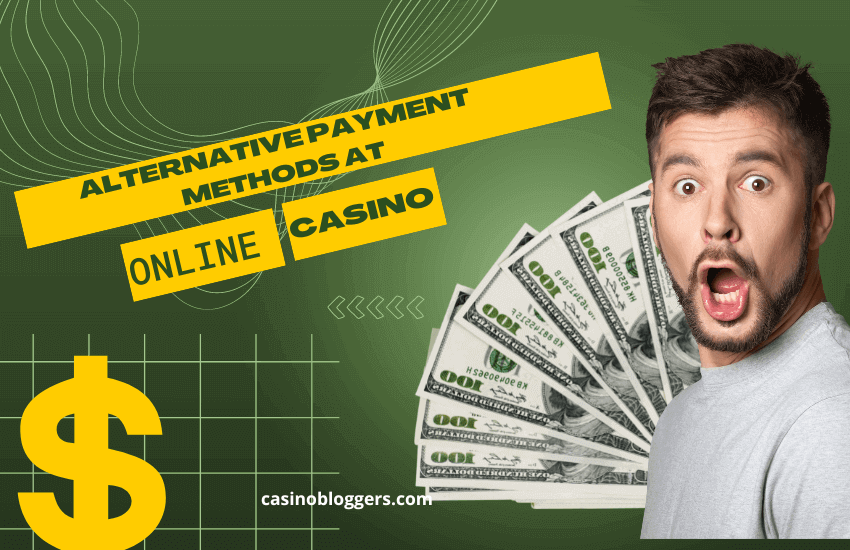 Why Use Alternative Payment Methods at Online Casino