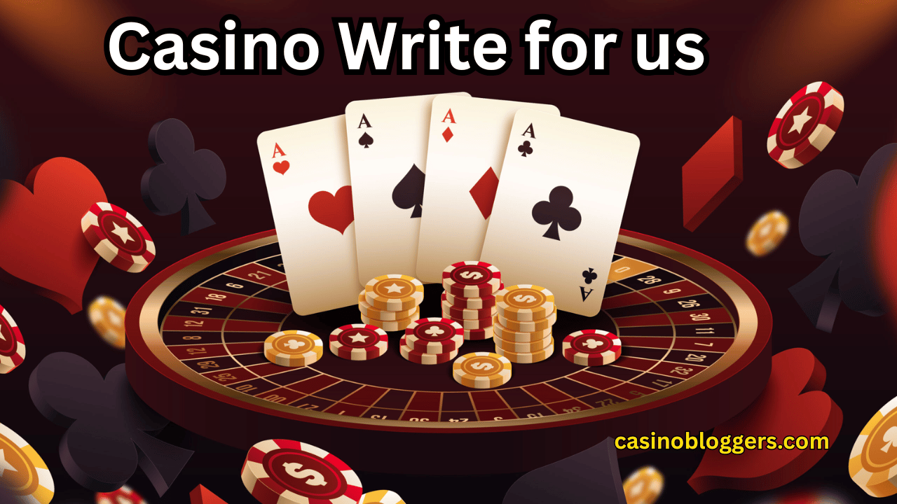 Write for Us - Casino Blog Guest Post | Casino Bloggers Guest Posting